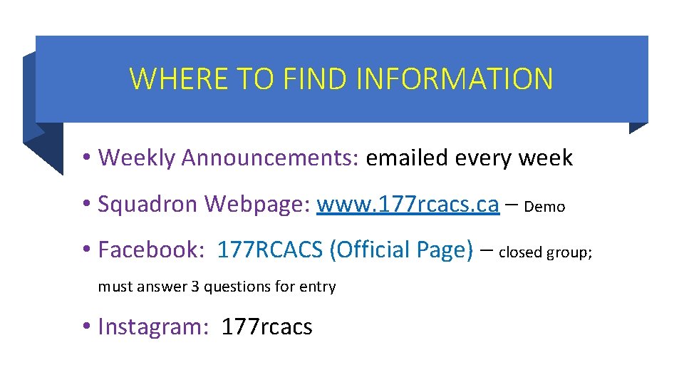 WHERE TO FIND INFORMATION • Weekly Announcements: emailed every week • Squadron Webpage: www.