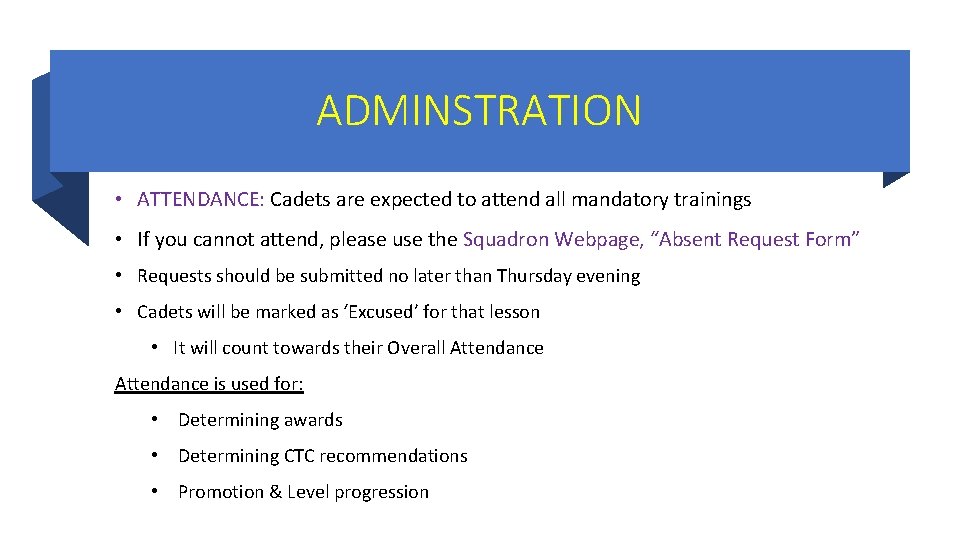 ADMINSTRATION • ATTENDANCE: Cadets are expected to attend all mandatory trainings • If you