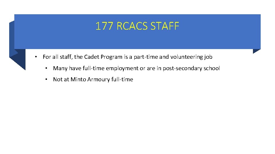 177 RCACS STAFF • For all staff, the Cadet Program is a part-time and