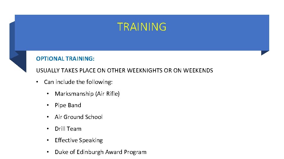 TRAINING OPTIONAL TRAINING: USUALLY TAKES PLACE ON OTHER WEEKNIGHTS OR ON WEEKENDS • Can