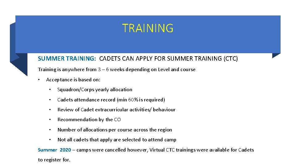 TRAINING SUMMER TRAINING: CADETS CAN APPLY FOR SUMMER TRAINING (CTC) Training is anywhere from