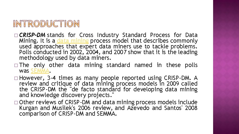 � CRISP-DM stands for Cross Industry Standard Process for Data Mining. It is a � CRISP-DM stands for Cross Industry Standard Process for Data Mining. It is a