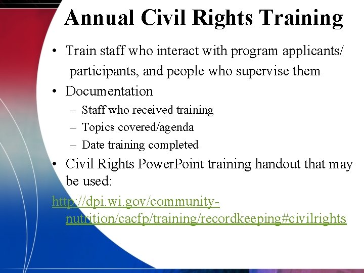 Annual Civil Rights Training • Train staff who interact with program applicants/ participants, and