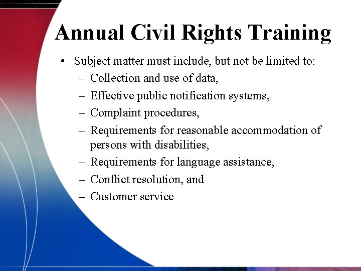 Annual Civil Rights Training • Subject matter must include, but not be limited to: