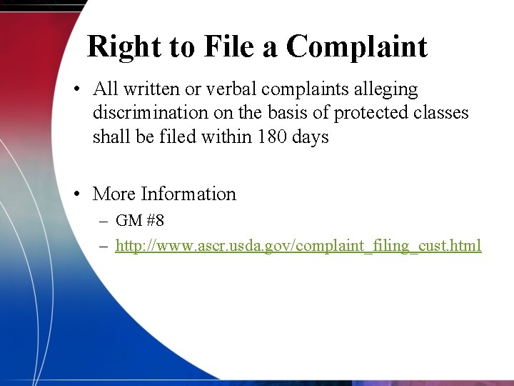 Right to File a Complaint • All written or verbal complaints alleging discrimination on