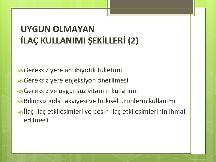 UYGUN OLMAYAN İLAÇ KULLANIMI ŞEKİLLERİ (2) Gereksiz yere antibiyotik tüketimi Gereksiz yere enjeksiyon önerilmesi