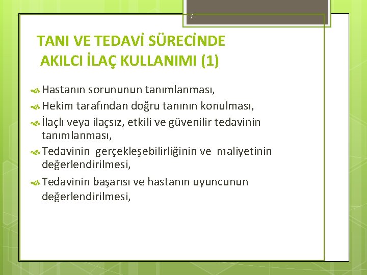 7 TANI VE TEDAVİ SÜRECİNDE AKILCI İLAÇ KULLANIMI (1) Hastanın sorununun tanımlanması, Hekim tarafından