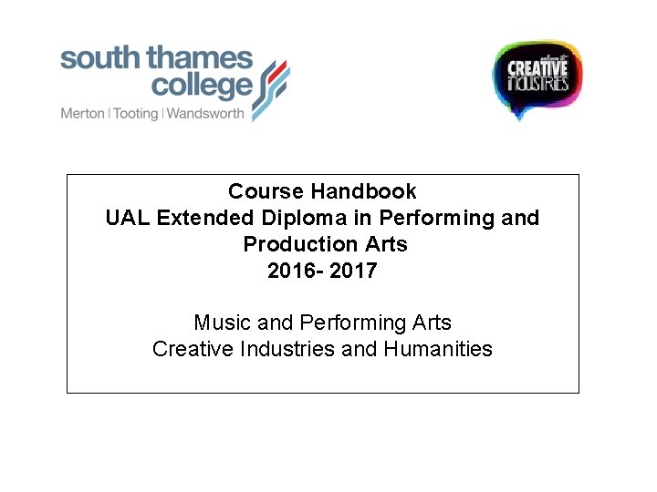 Course Handbook UAL Extended Diploma in Performing and Production Arts 2016 - 2017 Music