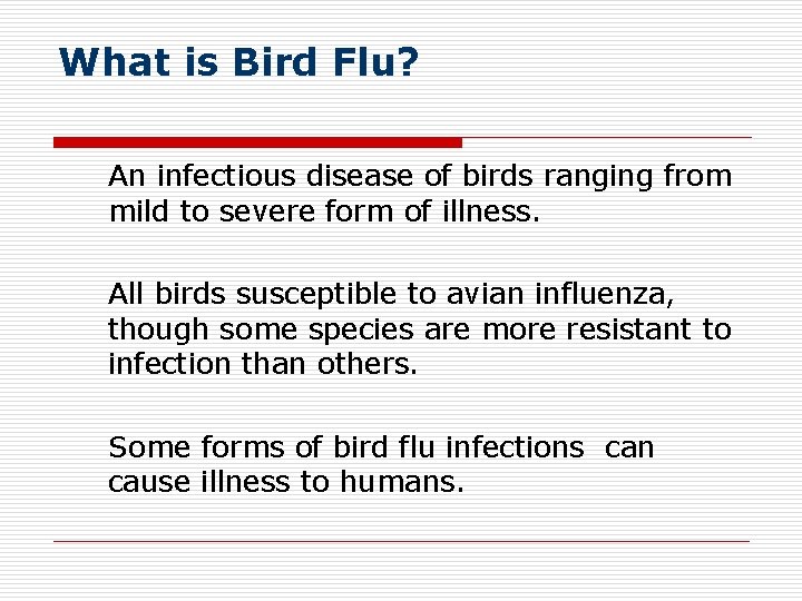 What is Bird Flu? An infectious disease of birds ranging from mild to severe