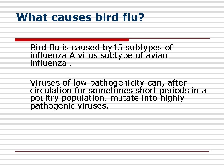 What causes bird flu? Bird flu is caused by 15 subtypes of influenza A