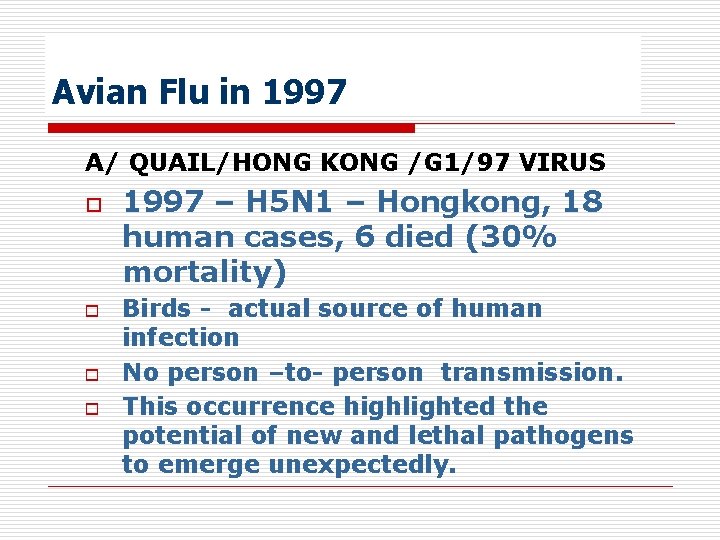 Avian Flu in 1997 A/ QUAIL/HONG KONG /G 1/97 VIRUS o o 1997 –