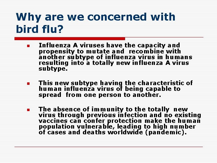 Why are we concerned with bird flu? n n n Influenza A viruses have