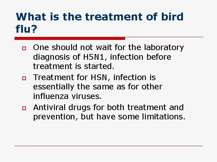 What is the treatment of bird flu? o o o One should not wait