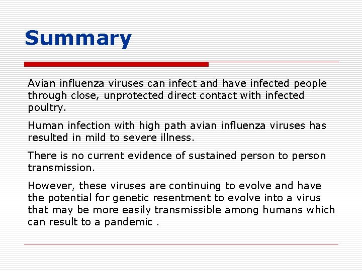 Summary Avian influenza viruses can infect and have infected people through close, unprotected direct