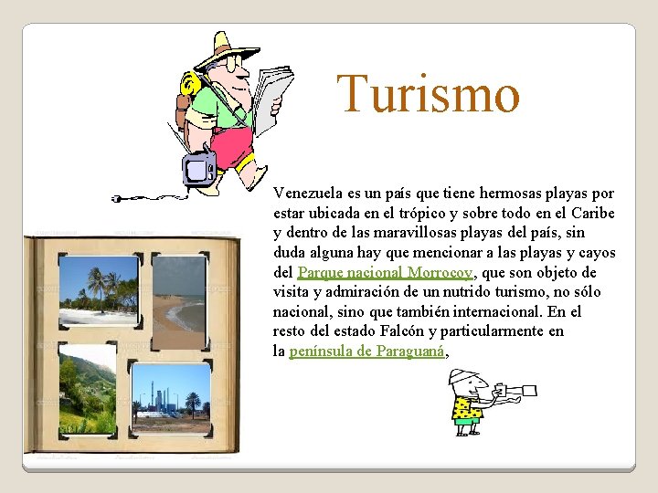 Turismo Venezuela es un país que tiene hermosas playas por estar ubicada en el