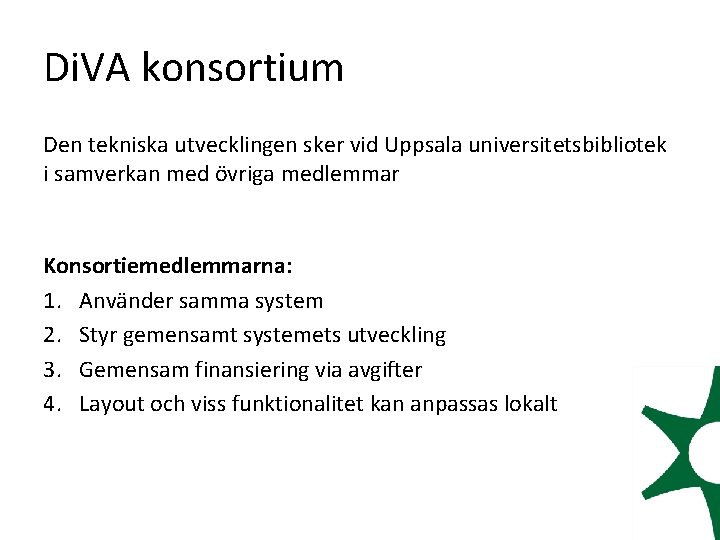 Di. VA konsortium Den tekniska utvecklingen sker vid Uppsala universitetsbibliotek i samverkan med övriga