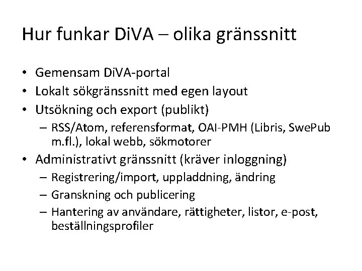 Hur funkar Di. VA – olika gränssnitt • Gemensam Di. VA-portal • Lokalt sökgränssnitt