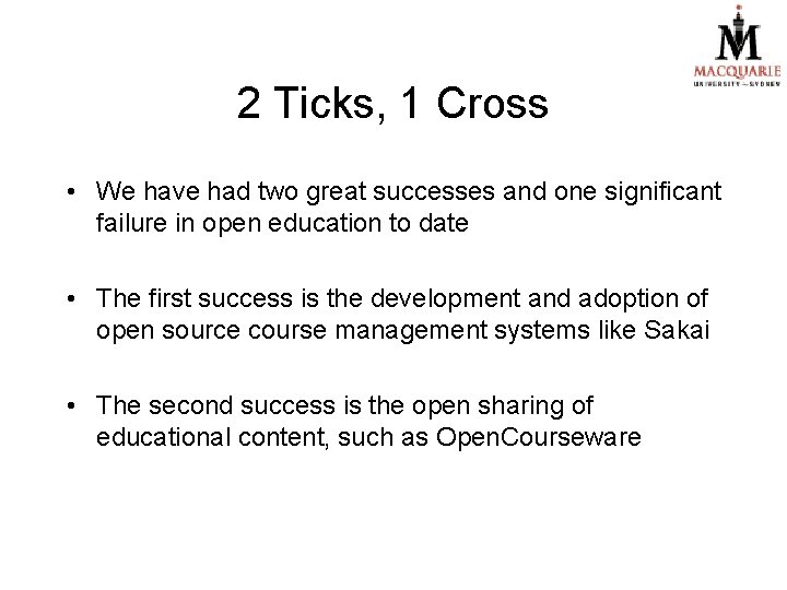 2 Ticks, 1 Cross • We have had two great successes and one significant