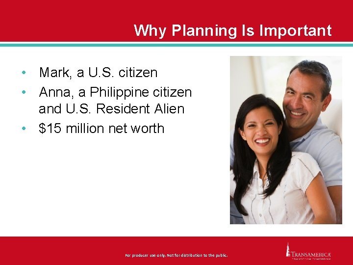 Why Planning Is Important • Mark, a U. S. citizen • Anna, a Philippine