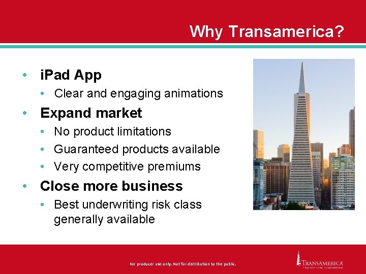 Why Transamerica? • i. Pad App • Clear and engaging animations • Expand market