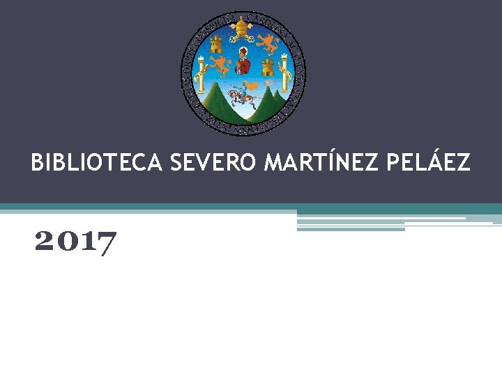 BIBLIOTECA SEVERO MARTÍNEZ PELÁEZ 2017 