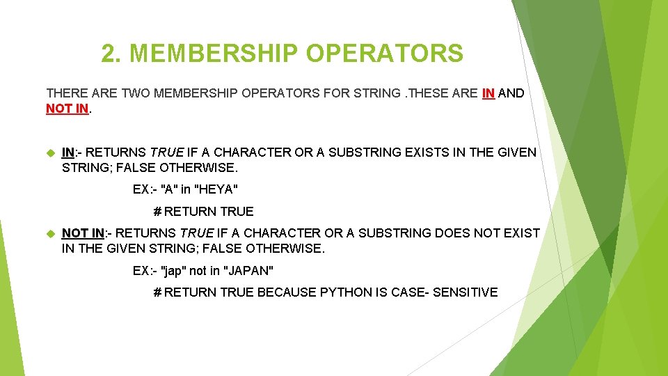2. MEMBERSHIP OPERATORS THERE ARE TWO MEMBERSHIP OPERATORS FOR STRING. THESE ARE IN AND