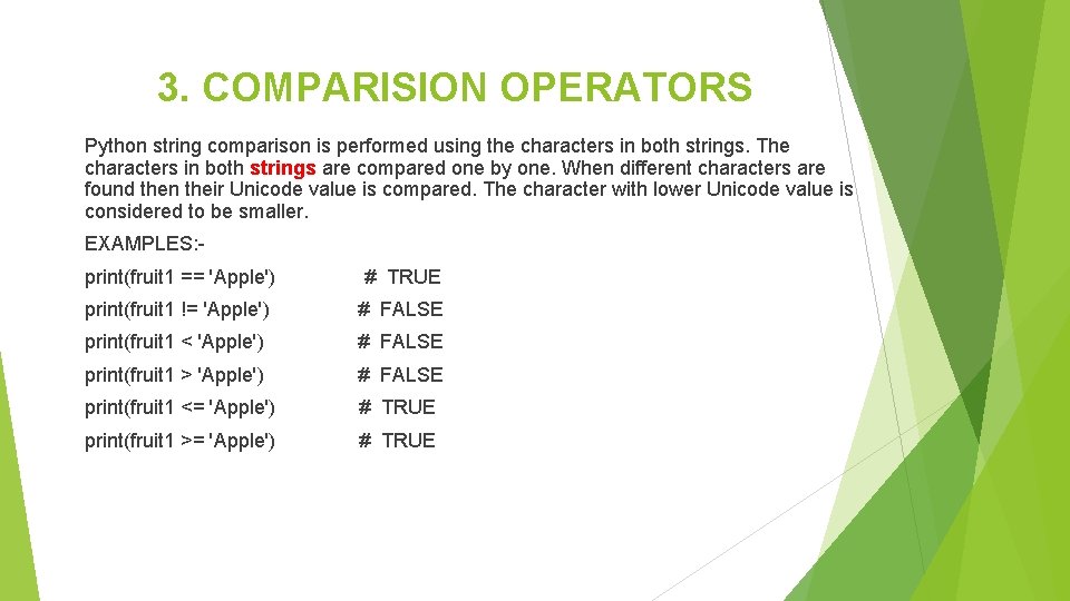 3. COMPARISION OPERATORS Python string comparison is performed using the characters in both strings.