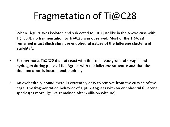 Fragmetation of Ti@C 28 • When Ti@C 28 was isolated and subjected to CID