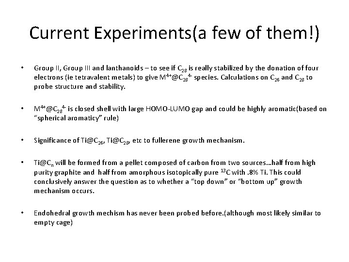 Current Experiments(a few of them!) • Group II, Group III and lanthanoids – to