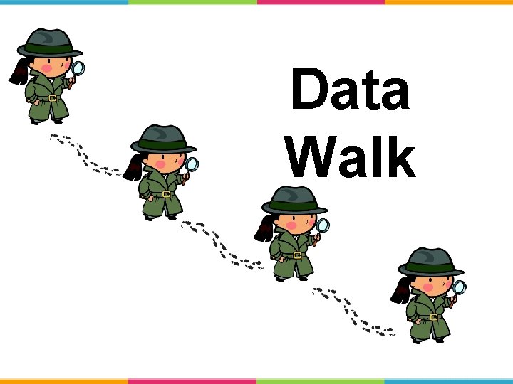 Data Walk 