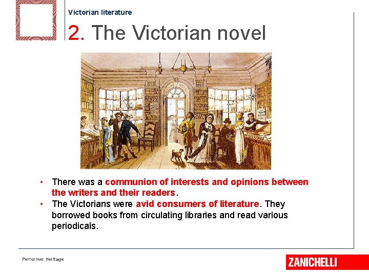 Victorian literature 2. The Victorian novel • There was a communion of interests and