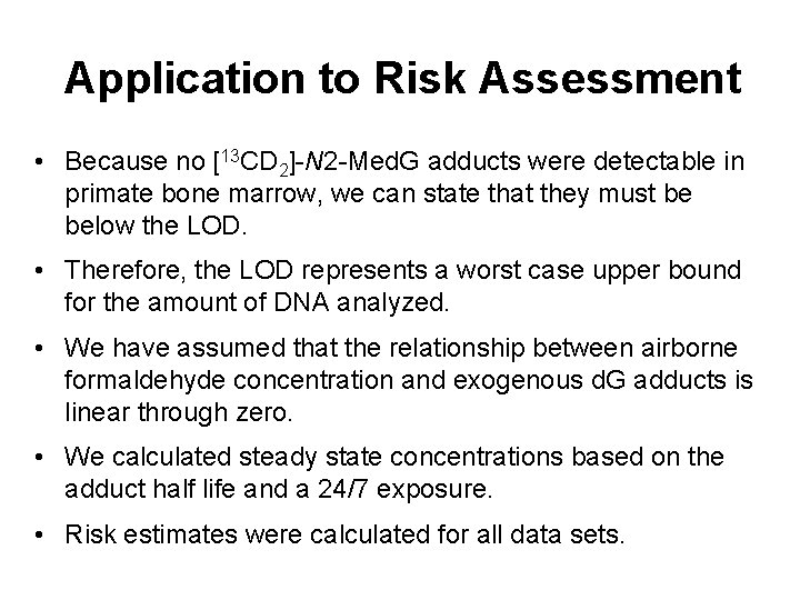 Application to Risk Assessment • Because no [13 CD 2]-N 2 -Med. G adducts