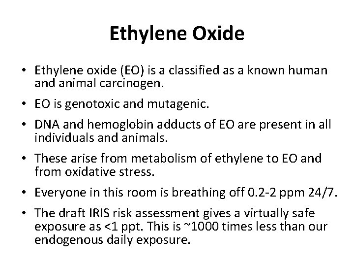 Ethylene Oxide • Ethylene oxide (EO) is a classified as a known human and