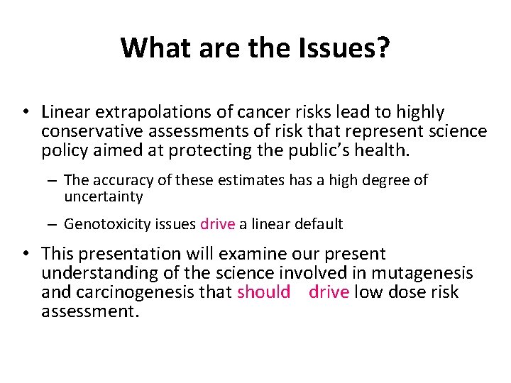 What are the Issues? • Linear extrapolations of cancer risks lead to highly conservative