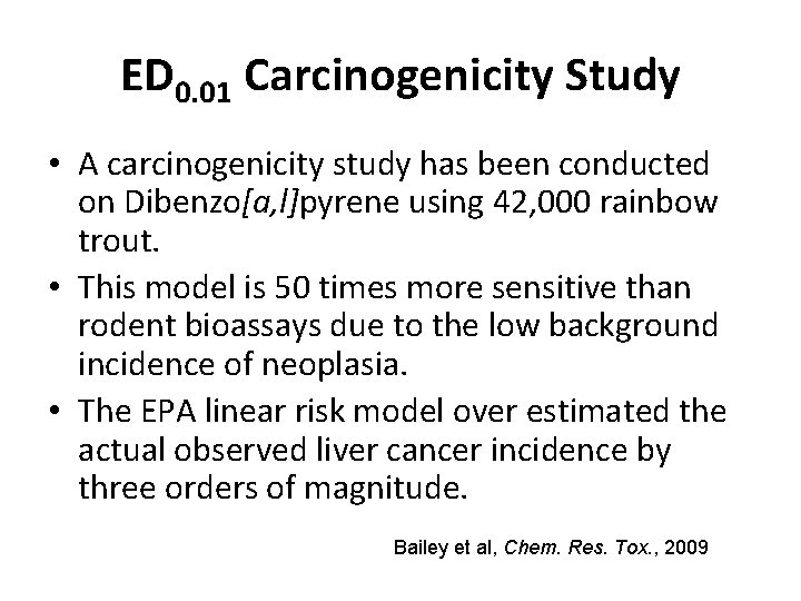 ED 0. 01 Carcinogenicity Study • A carcinogenicity study has been conducted on Dibenzo[a,