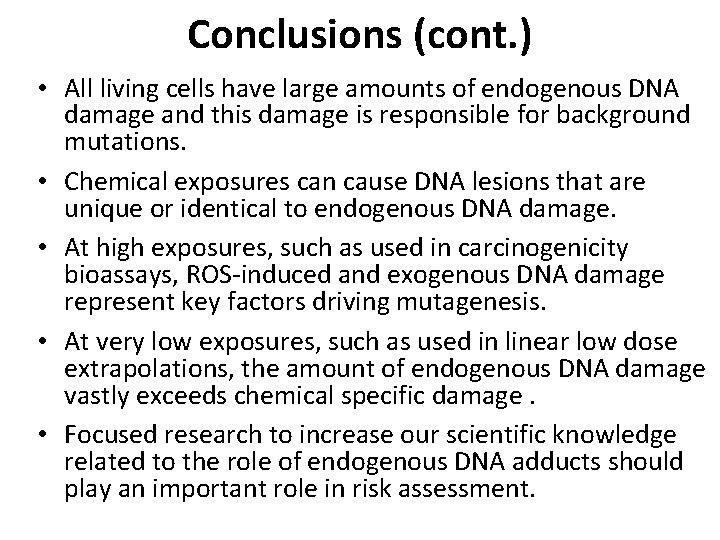 Conclusions (cont. ) • All living cells have large amounts of endogenous DNA damage