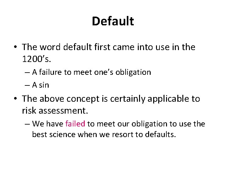 Default • The word default first came into use in the 1200’s. – A