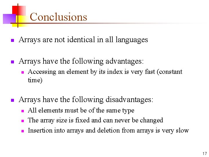 Conclusions n Arrays are not identical in all languages n Arrays have the following