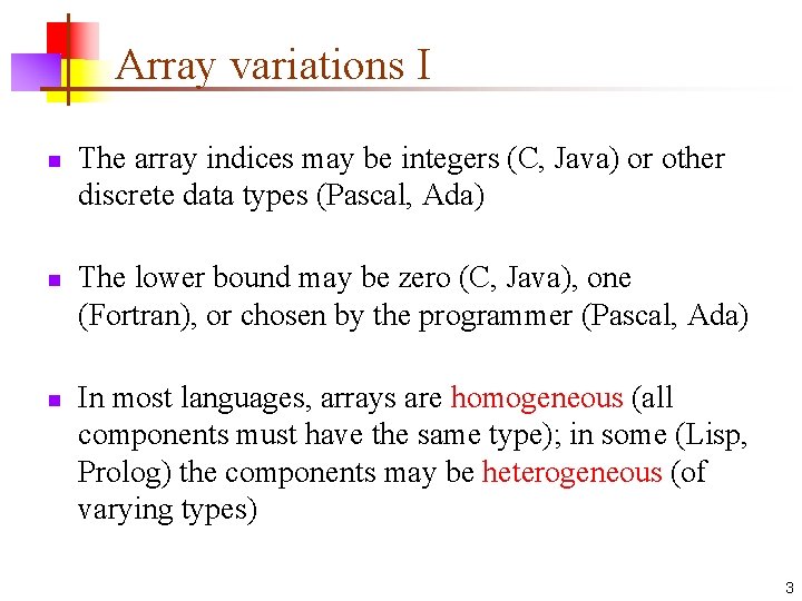 Array variations I n n n The array indices may be integers (C, Java)
