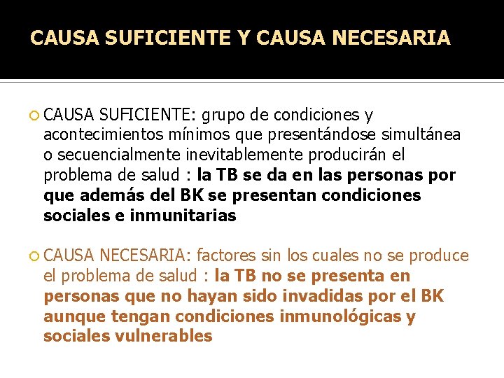 CAUSA SUFICIENTE Y CAUSA NECESARIA CAUSA SUFICIENTE: grupo de condiciones y acontecimientos mínimos que CAUSA SUFICIENTE Y CAUSA NECESARIA CAUSA SUFICIENTE: grupo de condiciones y acontecimientos mínimos que