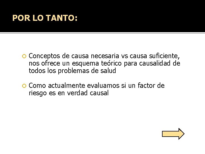 POR LO TANTO: Conceptos de causa necesaria vs causa suficiente, nos ofrece un esquema POR LO TANTO: Conceptos de causa necesaria vs causa suficiente, nos ofrece un esquema