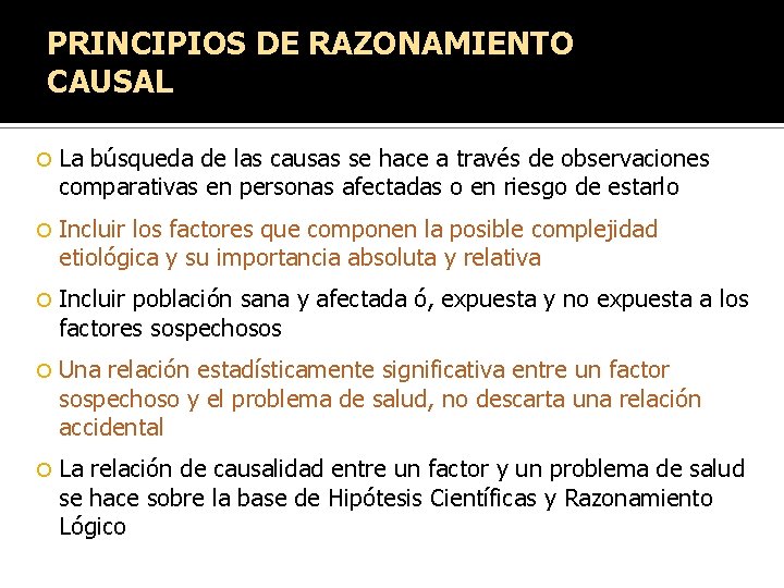 PRINCIPIOS DE RAZONAMIENTO CAUSAL La búsqueda de las causas se hace a través de PRINCIPIOS DE RAZONAMIENTO CAUSAL La búsqueda de las causas se hace a través de