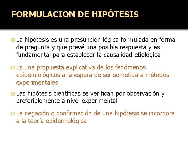 FORMULACION DE HIPÓTESIS La hipótesis es una presunción lógica formulada en forma de pregunta FORMULACION DE HIPÓTESIS La hipótesis es una presunción lógica formulada en forma de pregunta