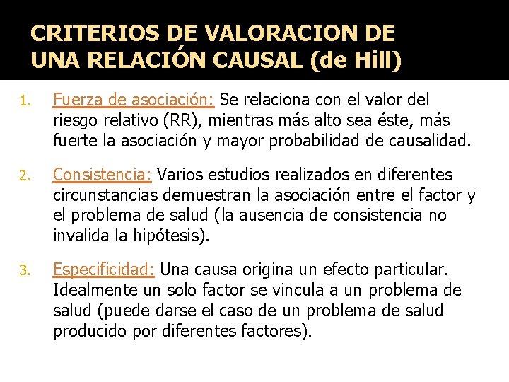 CRITERIOS DE VALORACION DE UNA RELACIÓN CAUSAL (de Hill) 1. Fuerza de asociación: Se CRITERIOS DE VALORACION DE UNA RELACIÓN CAUSAL (de Hill) 1. Fuerza de asociación: Se
