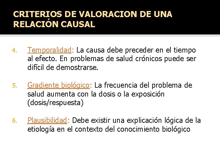 CRITERIOS DE VALORACION DE UNA RELACIÓN CAUSAL 4. Temporalidad: La causa debe preceder en CRITERIOS DE VALORACION DE UNA RELACIÓN CAUSAL 4. Temporalidad: La causa debe preceder en