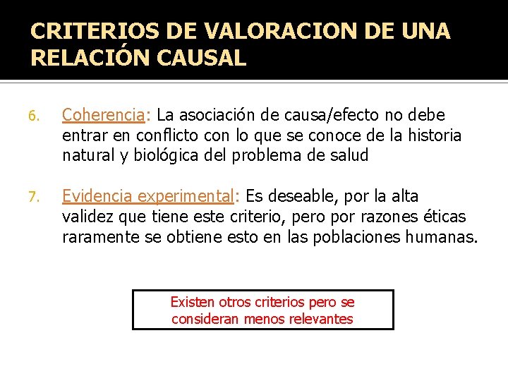 CRITERIOS DE VALORACION DE UNA RELACIÓN CAUSAL 6. Coherencia: La asociación de causa/efecto no CRITERIOS DE VALORACION DE UNA RELACIÓN CAUSAL 6. Coherencia: La asociación de causa/efecto no