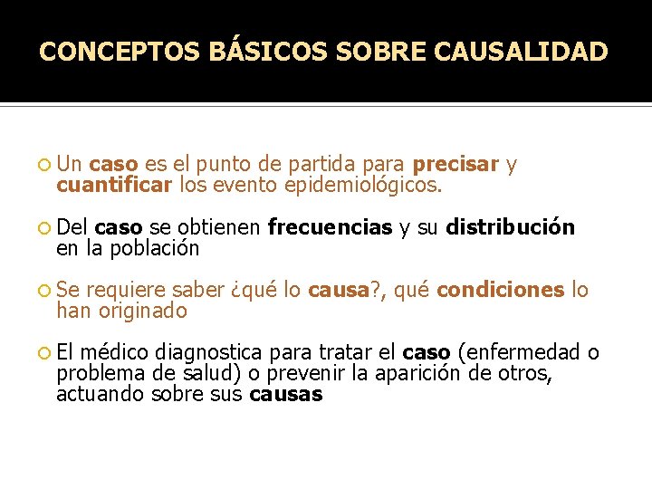 CONCEPTOS BÁSICOS SOBRE CAUSALIDAD Un caso es el punto de partida para precisar y CONCEPTOS BÁSICOS SOBRE CAUSALIDAD Un caso es el punto de partida para precisar y