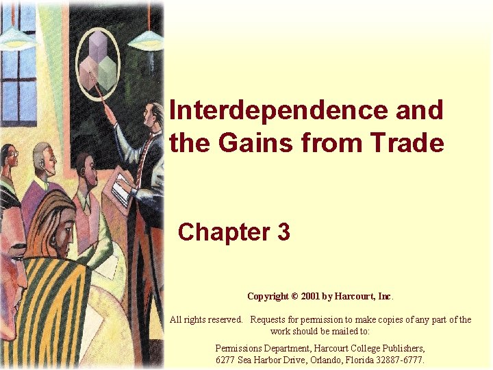 Interdependence and the Gains from Trade Chapter 3 Copyright © 2001 by Harcourt, Inc.