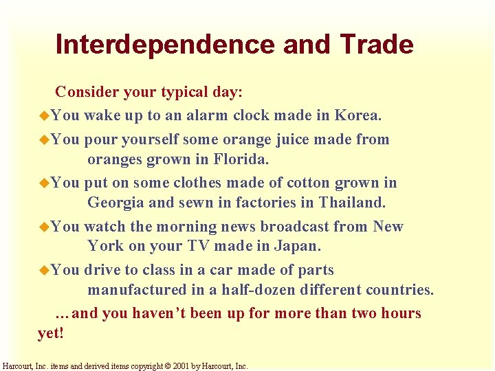 Interdependence and Trade Consider your typical day: u. You wake up to an alarm