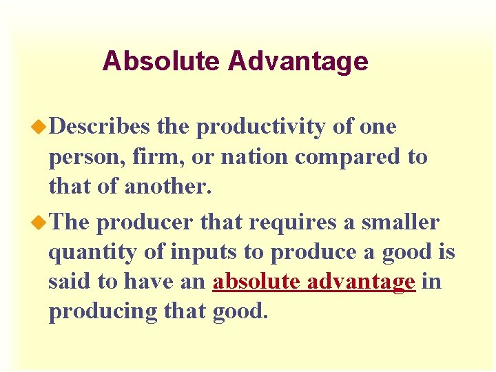 Absolute Advantage u. Describes the productivity of one person, firm, or nation compared to